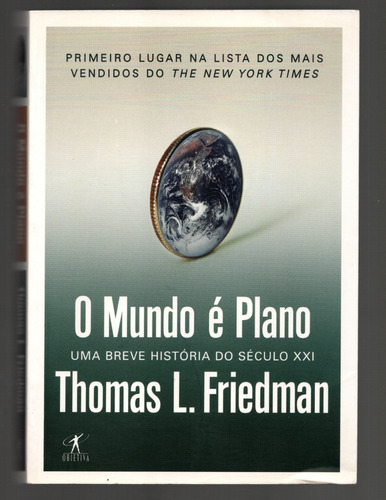O Mundo É Plano - Uma Breve História Do Século Xxi - Thomas L. Friedman, De Thomas L. Friedman. Editora Objetiva, Capa Mole Em Português, 2005