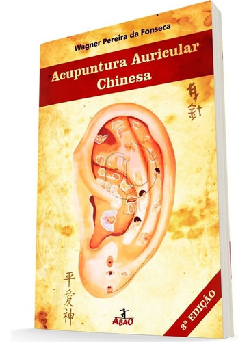 Livro Acupuntura Auricular Chinesa 3ª Ed. - Auriculoterapia