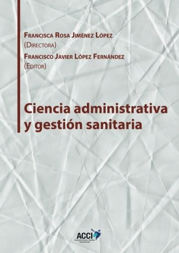 Libro: Ciencia Administrativa Y Gestión Sanitaria (gestión Y