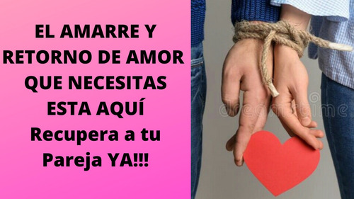 Imagen 3 de 11 de Amarres De Amor Y Retornos De Pareja Ràpidos Y Poderosos