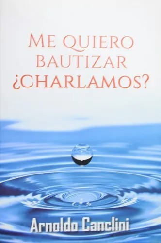 Me quiero bautizar, ¿charlamos?, de Arnoldo Canclini. Editorial RED DE MAESTROS en español