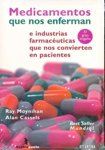 Ray Moynihan - Alan Cassels: Medicamentos Que Nos Enferman