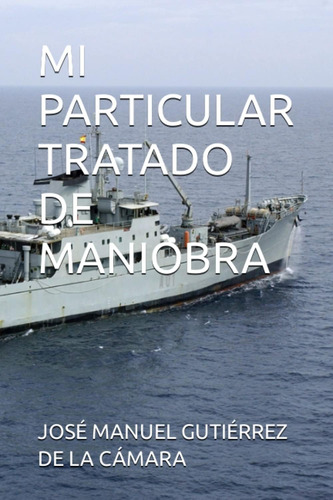Libro: Mi Particular Tratado De Maniobra (spanish Edition)