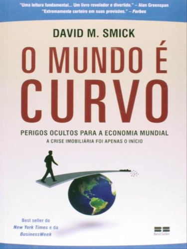 O Mundo É Curvo - Perigos Ocultos Para A Economia Mundial, De Smick, David M.. Editora Bestseller, Capa Mole Em Português