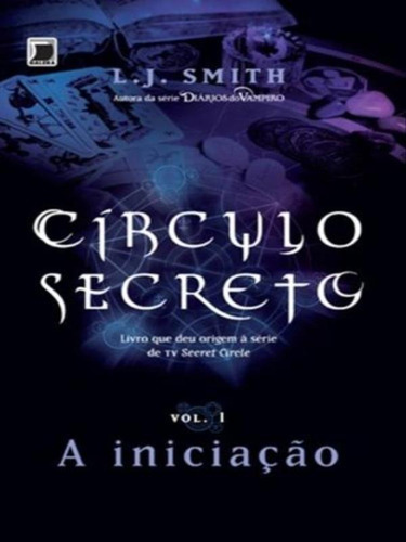 Círculo Secreto: A Iniciação (vol. 1) - Vol. 1, De Smith, L. J.. Editora Galera Record, Capa Mole, Edição 3ª Edição - 2011 Em Português