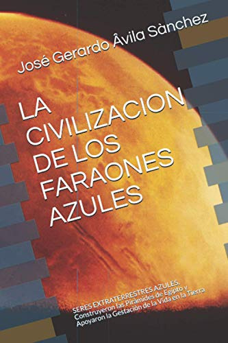 La Civilizacion De Los Faraones Azules: Seres Extraterrestre