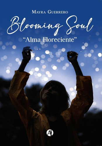 Blooming Soul - Mayra Guerrero  - Autores De Argentina