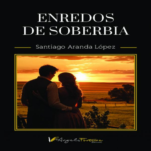 Enredos De Soberbia, De Aranda López, Santiago. Editorial Angels Fortune Editions, Tapa Blanda En Español, 2024