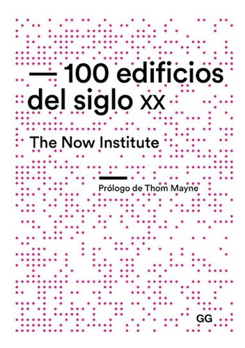 100 Edificios Del Siglo Xx - The Now Institute