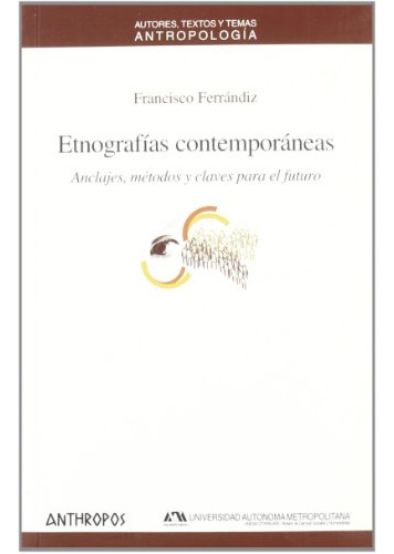 Etnografias Contemporaneas: Anclajes Metodos Y Claves Para E