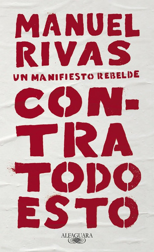Contra Todo Esto, De Rivas, Manuel. Editorial Alfaguara, Tapa Blanda En Español