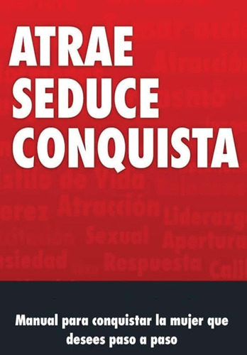 Libro: Manual De Seduccion: Atrae, Seduce Y Conquista (spani