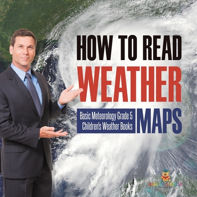 Libro How To Read Weather Maps Basic Meteorology Grade 5 ...