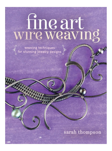 Libro Joyeria Weaving Techniques For Jewelry Designs