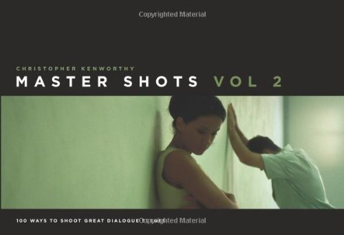 Master Shots: 100 Ways To Shoot Great Dialogue Scenes: 2, De Christopher Kenworthy. Editorial Michael Wiese Film Productions, Tapa Blanda En Inglés, 2011