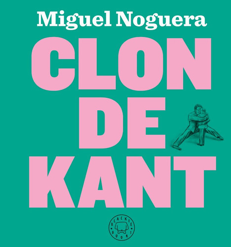 Clon De Kant, De Noguera, Miguel. Editorial Blackie Books, Tapa Dura En Español