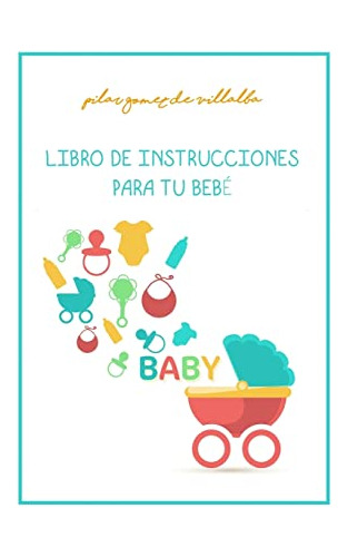 Libro De Instrucciones Para Tu Bebe: My Baby Manual (spanish