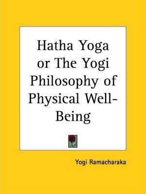 Hatha Yoga Or The Yogi Philosophy Of Physical Well-being ...