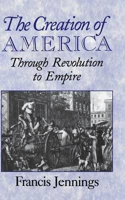 Libro The Creation Of America : Through Revolution To Emp...