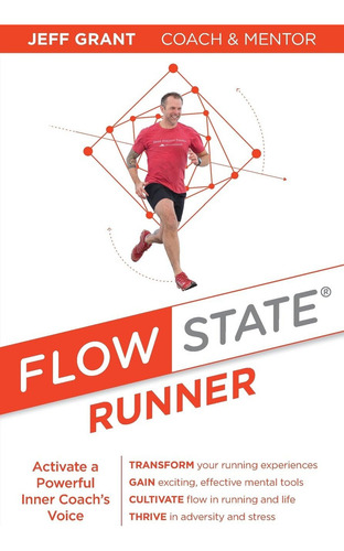 Flow State Runner: Activate A Powerful Inner Coachøs Voice: Activate A Powerful Inner Coach's Voice, De Grant, Jeff., Vol. 1. Editorial Hillseeker Publishing, Tapa Blanda En Inglés