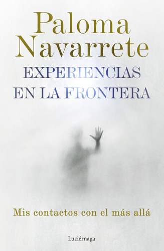 Experiencias En La Frontera, De Paloma Navarrete. Editorial Luciernaga Cas, Tapa Blanda En Español