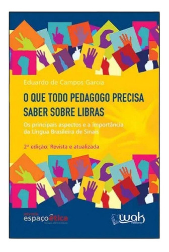 Livro O Que Todo Pedagogo Precisa Saber Sobre Libras