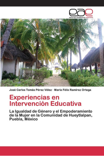 Libro: Experiencias En Intervención Educativa: La Igualdad D