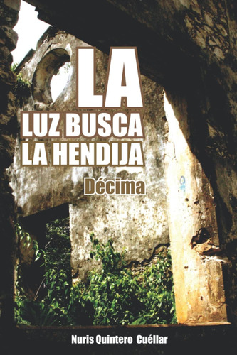 Libro: La Luz Busca La Hendija: (b&n) Decima (edición En