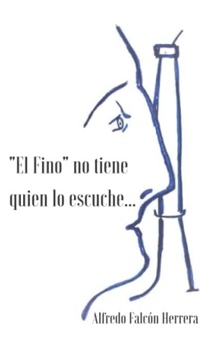 El Fino  No Tiene Quien Lo Escuche (spanish Edition)