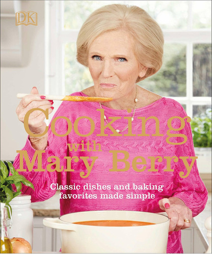 Libro Cooking With Mary Berry: Classic Dishes And Baking F