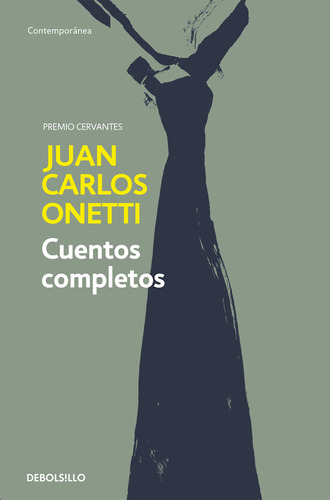 Cuentos completos, de Onetti, Juan Carlos. Serie Debolsillo Editorial Debolsillo, tapa blanda en español, 2016