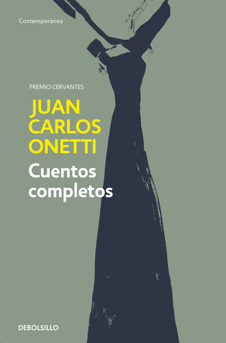 Cuentos completos, de Onetti, Juan Carlos. Debolsillo Editorial Debolsillo, tapa blanda en español, 2016