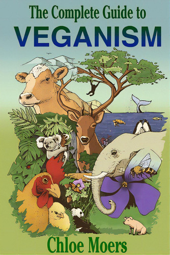 The Complete Guide To Veganism, De Moers, Chloe. Editorial Blurb Inc, Tapa Blanda En Inglés