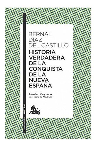 Historia Verdadera De La Conquista De La Nueva España, De Bernal Díaz Del Castillo. Editorial Austral, Tapa Blanda, Edición 1 En Español