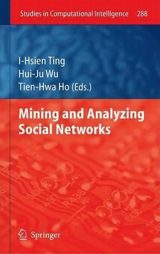 Mining And Analyzing Social Networks, De I-hsien Ting. Editorial Springer Verlag Berlin Heidelberg Gmbh Co Kg, Tapa Dura En Inglés