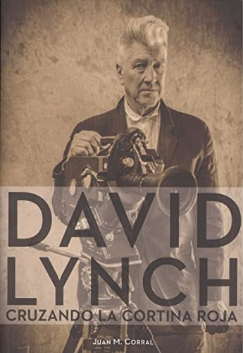 David Lynch - Cruzando La Cortina Roja - Corral Juan Manuel