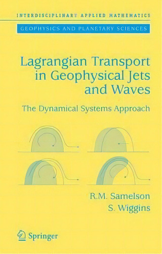 Lagrangian Transport In Geophysical Jets And Waves, De Roger M. Samelson. Editorial Springer Verlag New York Inc, Tapa Dura En Inglés