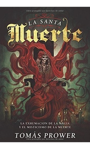 Libro : La Santa Muerte: La Exhumacion De La Magia Y El M...