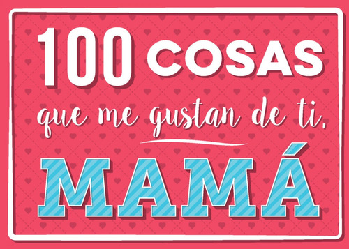 Libro - 100 Cosas Que Me Gustan De Ti, Mamá 