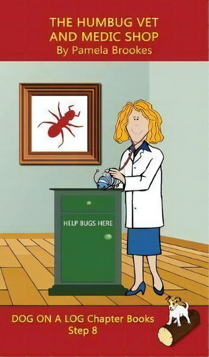The Humbug Vet And Medic Shop Chapter Book : (step 8) Sound Out Books (systematic Decodable) Help..., De Pamela Brookes. Editorial Dog On A Log Books, Tapa Dura En Inglés