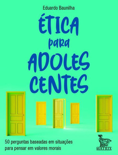 Etica Para Adolescentes: Etica Para Adolescentes, De Baunilha, Eduardo. Editora Matrix, Capa Mole, Edição 1 Em Português, 2023