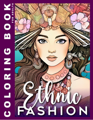 Libro: Ethnic Fashion Coloring Book For Adults: A Creative |