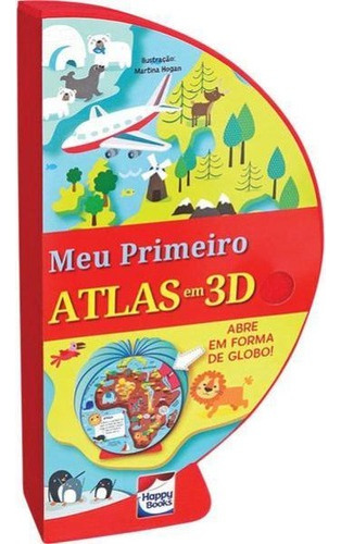 Livro-globo: Meu Primeiro Atlas Em 3d, De Bookworks. Editora Happy Books, Capa Mole, Edição 1ª Edição - 2017 Em Português