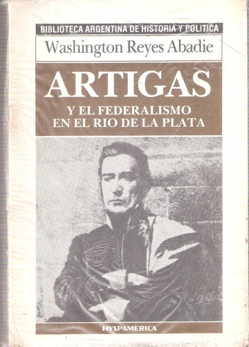 Artigas Y El Federalismo En El Río De La Plata, Reyes Abadie