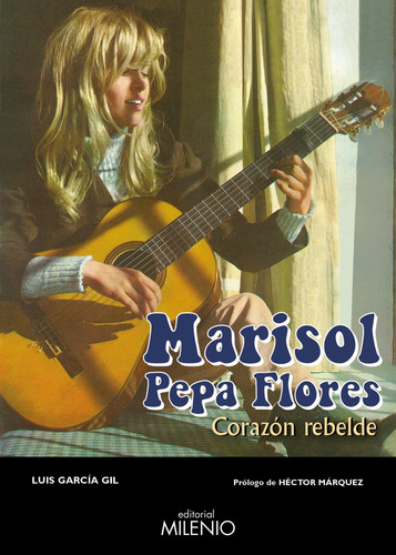 Marisol, Pepa Flores.corazón Rebelde - García Gil, Luís