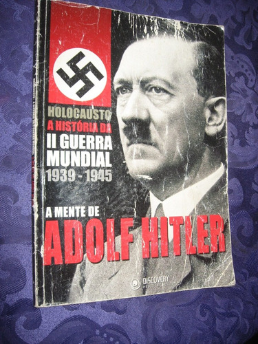 A História Da Ii Guerra Mundial A Mente De Adolf Hitler