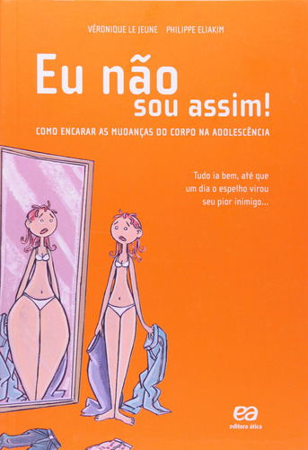 Eu não sou assim!: Como encarar as mudanças do corpo na adolescência, de Eliakim, Philippe. Série Universo jovem Editora Somos Sistema de Ensino, capa mole em português, 2005