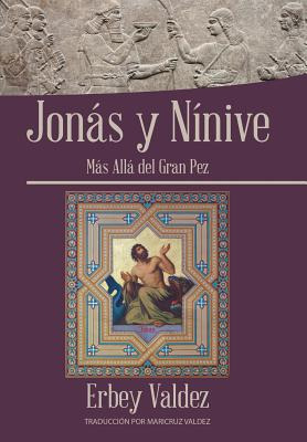 Libro Jonã¡s Y Nã­nive: Mã¡s Allã¡ Del Gran Pez - Valdez,...