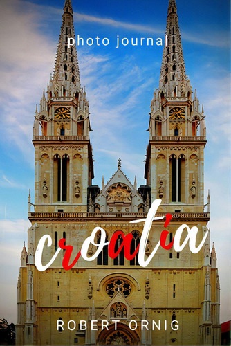 Croatia, De Ornig, Robert. Editorial Lulu Pr, Tapa Blanda En Inglés