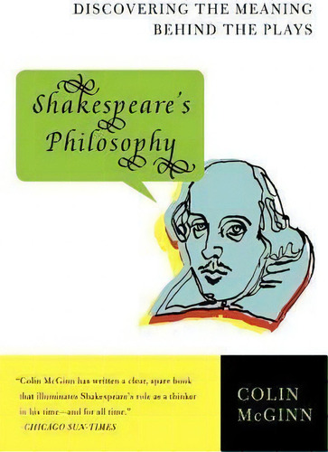 Shakespeare's Philosophy : Discovering The Meaning Behind The Plays, De Colin Mcginn. Editorial Harpercollins Publishers Inc, Tapa Blanda En Inglés